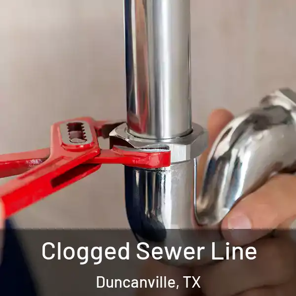  Clogged Sewer Line Duncanville, TX