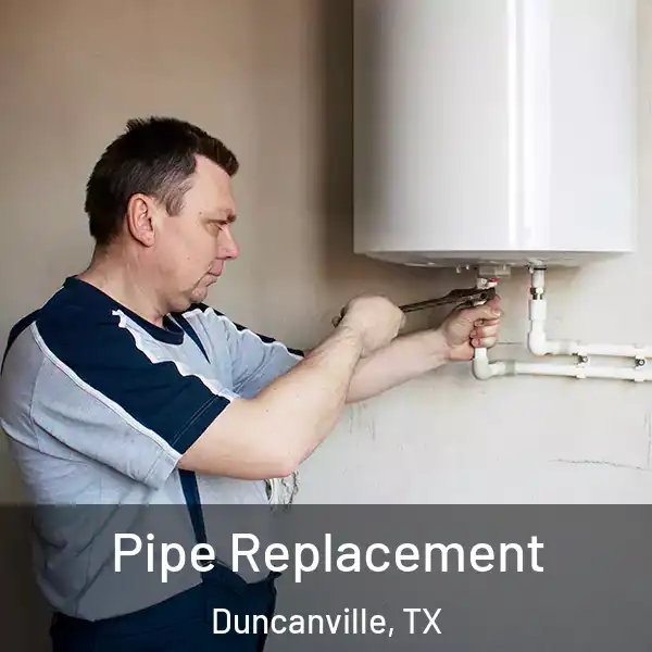  Pipe Replacement Duncanville, TX