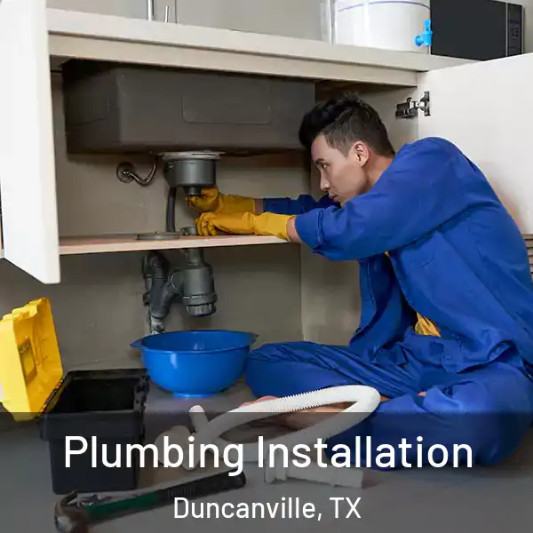  Plumbing Installation Duncanville, TX