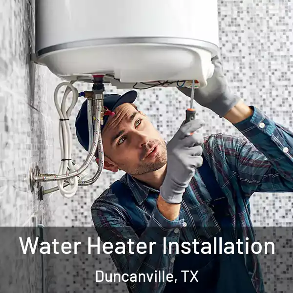  Water Heater Installation Duncanville, TX