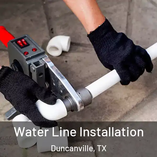  Water Line Installation Duncanville, TX
